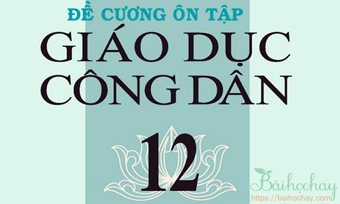 Nội dung ôn tập cuối kì 2, Môn: Giáo dục công dân 12